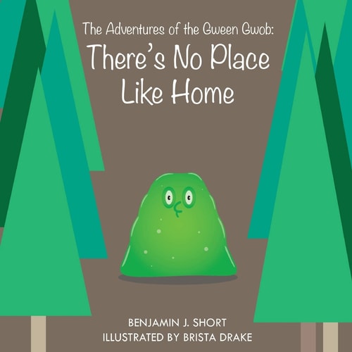 The Adventures of the Gween Gwob There's No Place Like Home