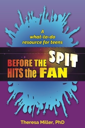Before the Spit Hits the Fan A What-To-do Resource for Teens