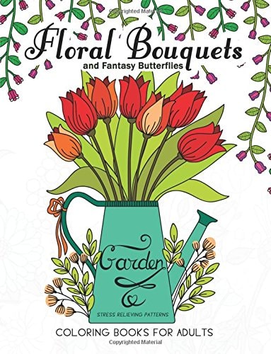 Floral Bouquets and Fantasy Butterflies Coloring Books For Adults Garden Stress Relieving Patterns