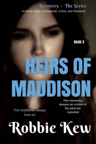 Heirs of Maddison Book 3 in the Family's Saga of Mystery, Suspense, and Romance