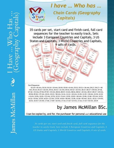 I Have ... Who Has ... (Geography Capitals) 35 Cards Per Set, Start Card and Finish Card, Full Card Sequences for the Teacher to Easily Track, Sets Include 3 European Countries and Capitals, 3 US States and Capitals, 3 World Countries and Capitals, 9 Sets
