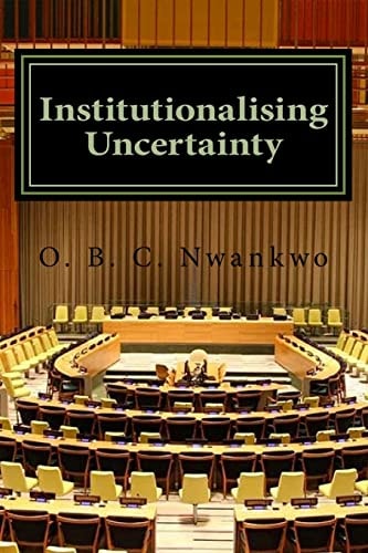 Institutionalising Uncertainty Foundations of Electoral Studies in Nigeria