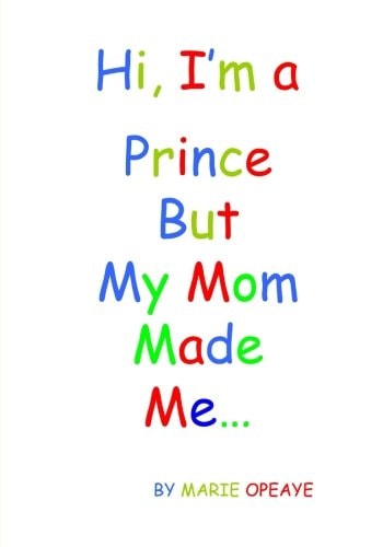 Hi, I'm a Prince But My Mom Made Me...