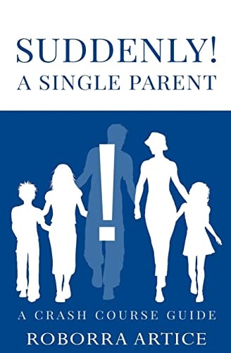 Suddenly! a Single Parent A Crash Course Guide