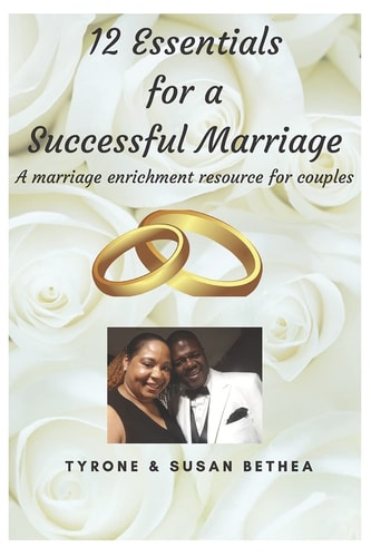 12 Essentials for a Successful Marriage A Marriage Enrichment Resource for Couples. This Resource Can Be Used for Couples, Groups, Church Groups, Workshops and Marriage Counseling Sessions