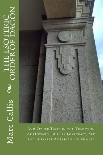 The Esoteric Order of Dagon And Other Tales in the Tradition of Howard Phillips Lovecraft, Set in the Great American Southwest