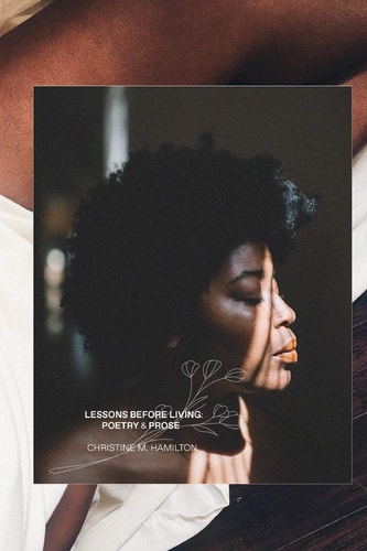 Lessons Before Living A Compilation of Poetry & Prose