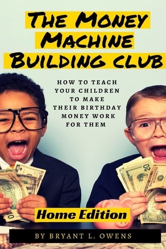 Money Machine Building Club How to Teach Your Children to Make Their Birthday Money Work For Them