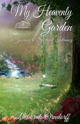 My Heavenly Garden A Journey to Spiritual Intimacy
