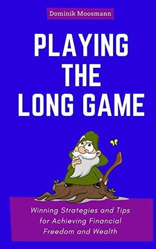 Playing the Long Game Winning Strategies and Tips for Achieving Financial Freedom and Wealth