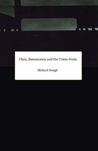 Class, Bureaucracy and the Union-Form