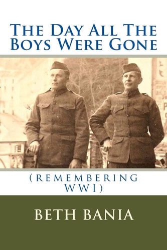The Day All The Boys Were Gone (remembering WWI)