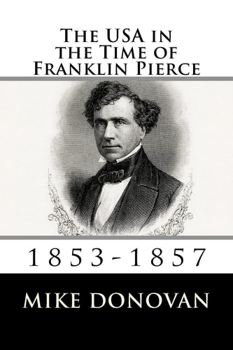 The USA in the Time of Franklin Pierce 1853-1857
