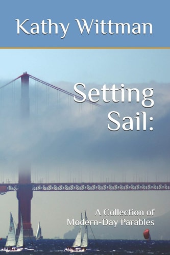 Setting Sail: A Collection of Modern-Day Parables