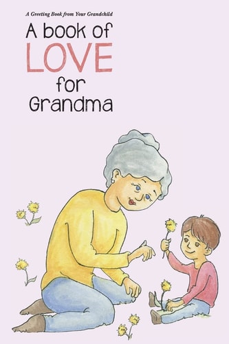 A Book of Love for Grandma A Book of Love (Unisex)