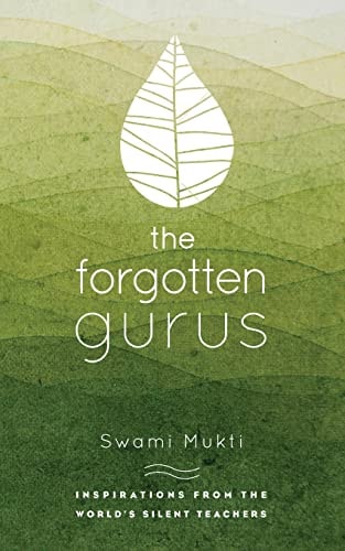The Forgotten Gurus Inspirations from the World's Silent Teachers