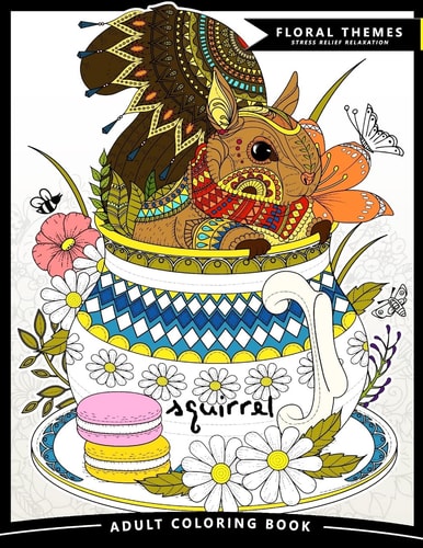 Squirrel Adult Coloring Books Exquisite Design for Anito-Stress (Squirrel and Animals Friend in the Garden Flowers)