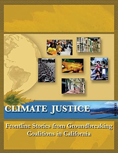 Climate Justice Frontline Stories from Groundbreaking Coalitions in California