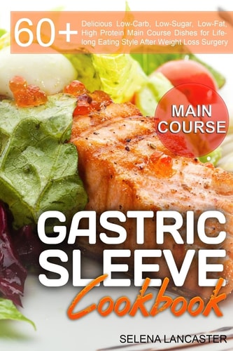 Gastric Sleeve Cookbook: Main Course Effortless Bariatric Cooking, #2