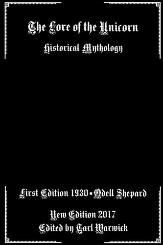 The Lore of the Unicorn Historical Mythology