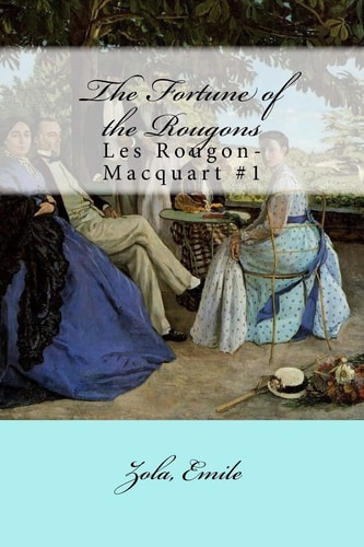 The Fortune of the Rougons Les Rougon-Macquart #1
