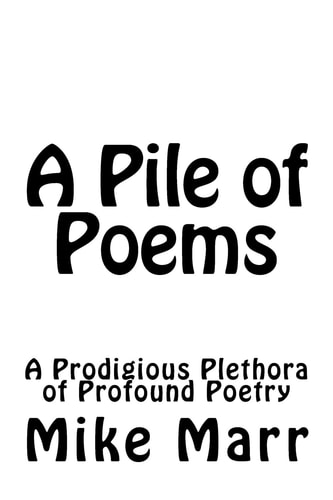 A Pile of Poems A Prodigious Plethora of Profound Poetry