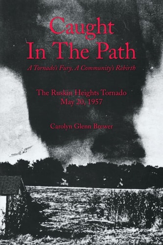 Caught In The Path A Tornado's Fury, A Community's Rebirth