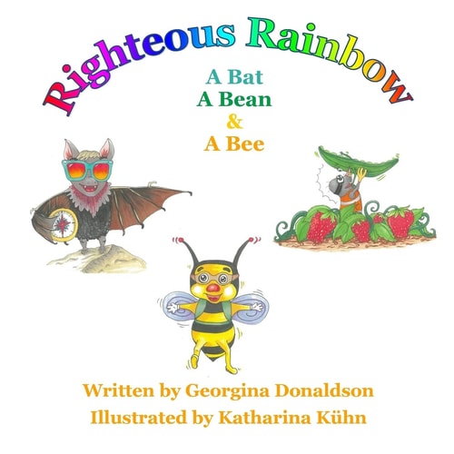 Righteous Rainbow A Bat ... . a Bean ... and ... a Bee