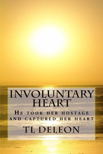 Involuntary Heart He Took Her Hostage and Captured Her Heart