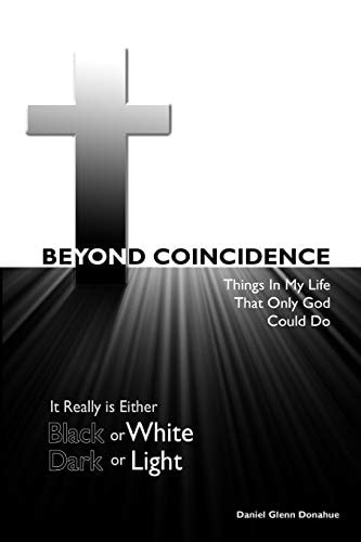 Beyond Coincidence Things in My Life That Only God Could Do