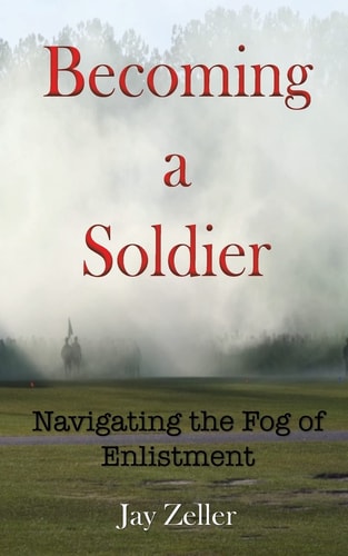 Becoming a Soldier Navigating the Fog of Enlistment