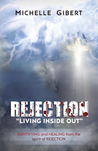 REJECTION "Living Inside Out" IDENTIFYING and HEALING from the Spirit of Rejection