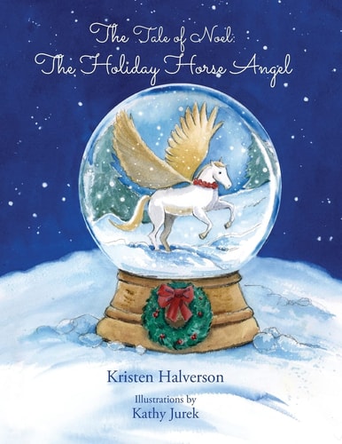 The Tale of Noel The Holiday Horse Angel