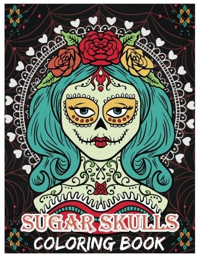 Sugar Skulls Coloring Book Day of the Dead For Grown-Ups, Día de Los Muertos 8.5x11" 69 Pages