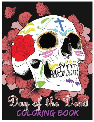 Day of the Dead Coloring Book Día de Los Muertos For Grown-Ups Tattoo Coloring Book 8.5x11" 69 Pages