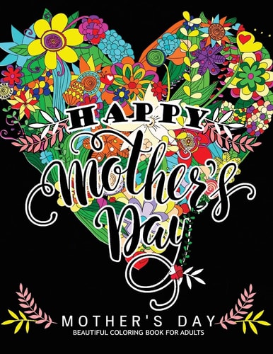 Happy Mother's Day Mother's Day Beautiful Coloring Book For Adults