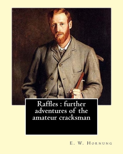 Raffles : Further Adventures of the Amateur Cracksman By: E. W. Hornung, Illustrated By: F. (Frederick) C. Yohn (February 8, 1875 - June 6, 1933) Short Story Collections (illustrated)
