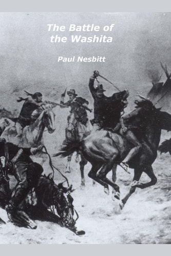 The Battle of the Washita The Conquest of the Southern Plains