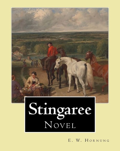 Stingaree By: E. W. Hornung, Illustrated By: George W. (Washington) Lambert (13 September 1873 - 29 May 1930) Was an Australian Artist Novel (illustrated)