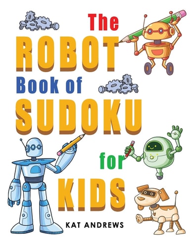 The Robot Book of SUDOKU for Kids 180 Easy Puzzles