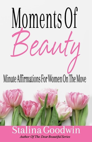 Moments of Beauty: Minute Affirmations for Women on the Move