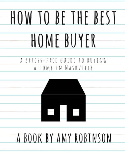 How to Be the Best Home Buyer in Nashville A Stress Free Guide to Buying a Home