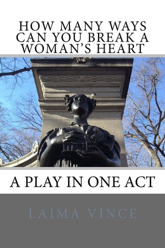 How Many Ways Can You Break a Woman's Heart A Play in One Act