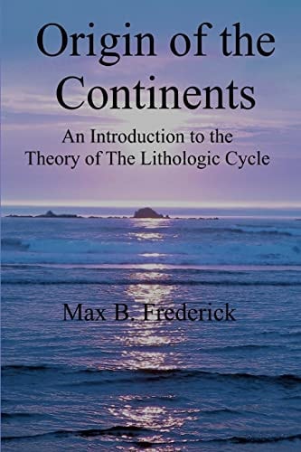 Origin of the Continents An Introduction to the Theory of The Lithologic Cycle