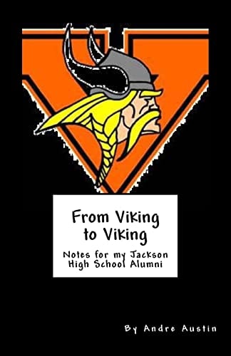 From Viking to Viking Notes for My Jackson High School Alumni