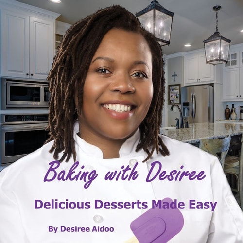 Baking with Desiree Delicious Desserts Made Easy