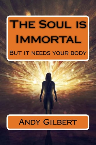The Soul Is Immortal But It Needs Your Body