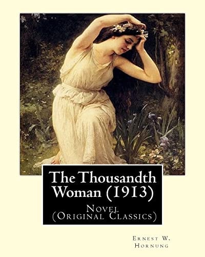 The Thousandth Woman (1913). By Ernest W. Hornung, Illustrated By: Frank Snapp (1876-1927).American Artist and Illustrator.: Novel (Original Classics)