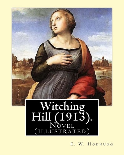 Witching Hill (1913). By: E. W. Hornung, Illustrated By: F. C. Yohn Novel (illustrated). Frederick Coffay Yohn (February 8, 1875 - June 6, 1933), Often Recognized Only by His Initials, F. C. Yohn, Was an Artist and Magazine Illustrator