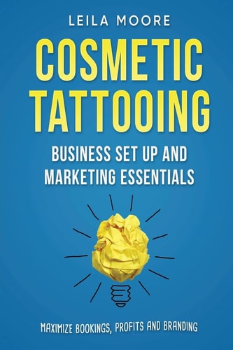 Cosmetic Tattooing Business Set Up and Marketing Essentials